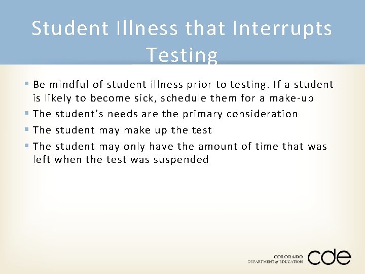 Student Illness that Interrupts Testing § Be mindful of student illness prior to testing.