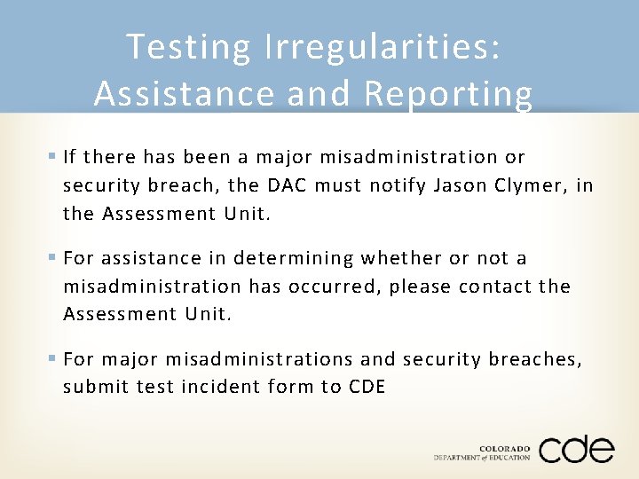 Testing Irregularities: Assistance and Reporting § If there has been a major misadministration or