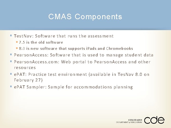 CMAS Components § Test. Nav: Software that runs the assessment § § § 7.