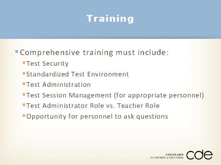 Training § Comprehensive training must include: § Test Security § Standardized Test Environment §