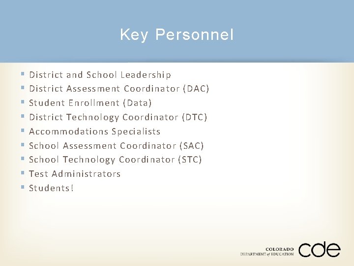 Key Personnel § § § § § District and School Leadership District Assessment Coordinator