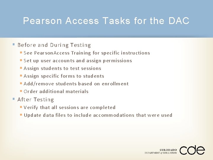 Pearson Access Tasks for the DAC § Before and During Testing § See Pearson.