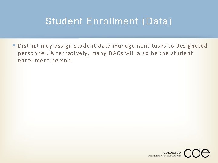 Student Enrollment (Data) § District may assign student data management tasks to designated personnel.