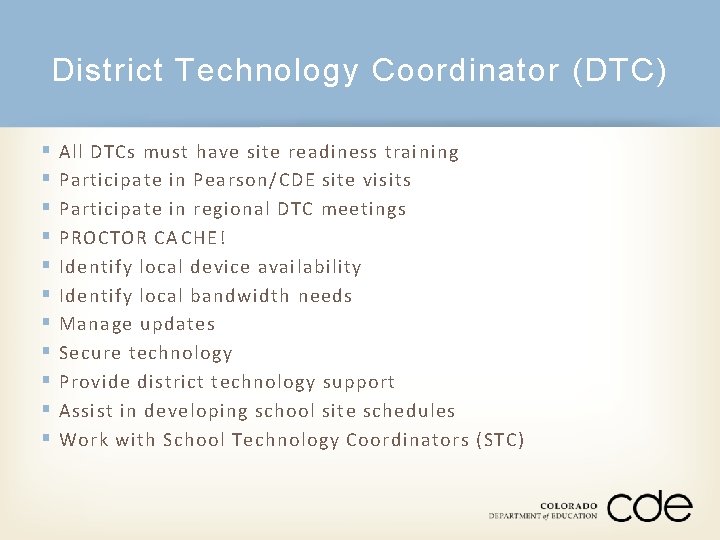 District Technology Coordinator (DTC) § § § All DTCs must have site readiness training