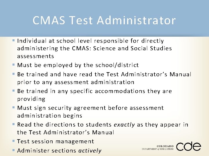 CMAS Test Administrator § Individual at school level responsible for directly § § §