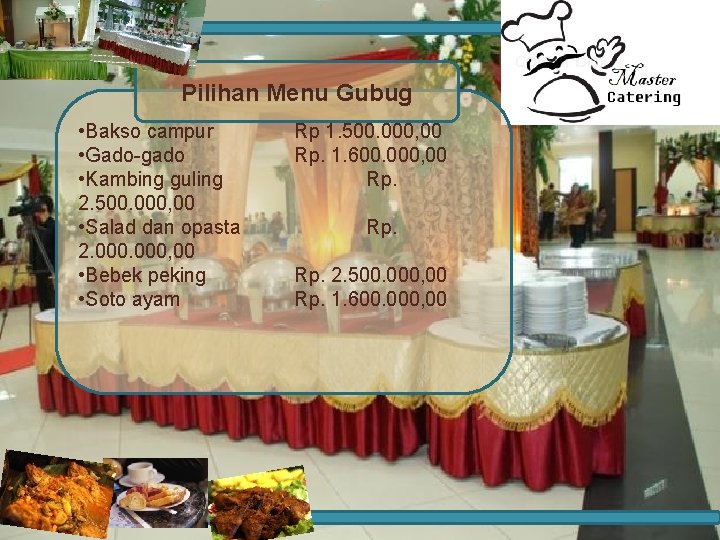 Pilihan Menu Gubug • Bakso campur • Gado-gado • Kambing guling 2. 500. 000,