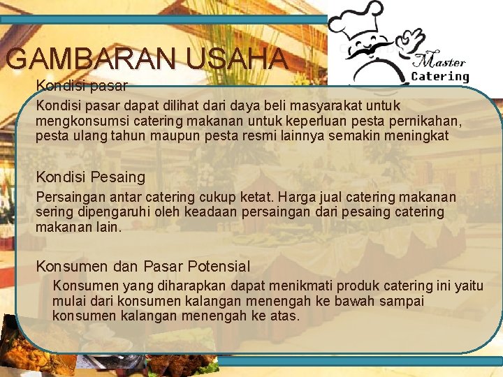 GAMBARAN USAHA Kondisi pasar dapat dilihat dari daya beli masyarakat untuk mengkonsumsi catering makanan