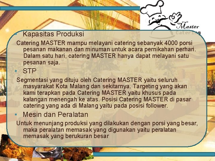  • Kapasitas Produksi Catering MASTER mampu melayani catering sebanyak 4000 porsi pesanan makanan