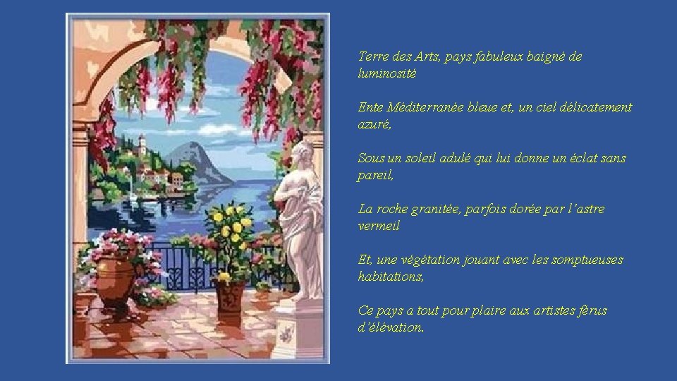 Terre des Arts, pays fabuleux baigné de luminosité Ente Méditerranée bleue et, un ciel