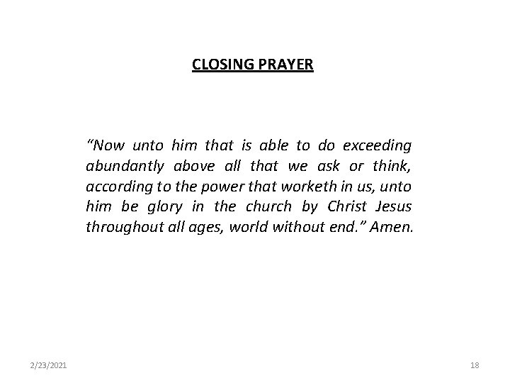 CLOSING PRAYER “Now unto him that is able to do exceeding abundantly above all