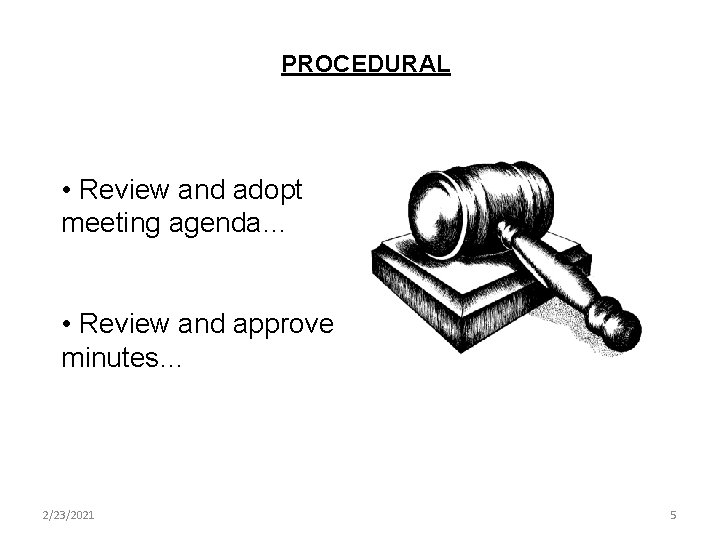 PROCEDURAL • Review and adopt meeting agenda… • Review and approve minutes… 2/23/2021 5