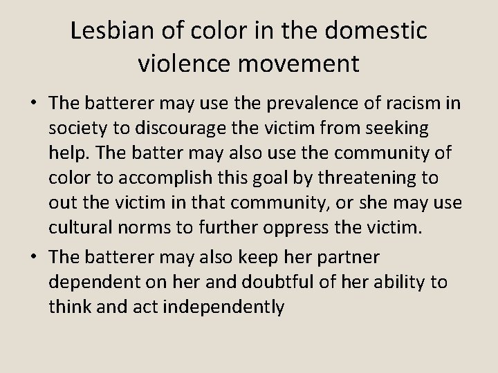 Lesbian of color in the domestic violence movement • The batterer may use the