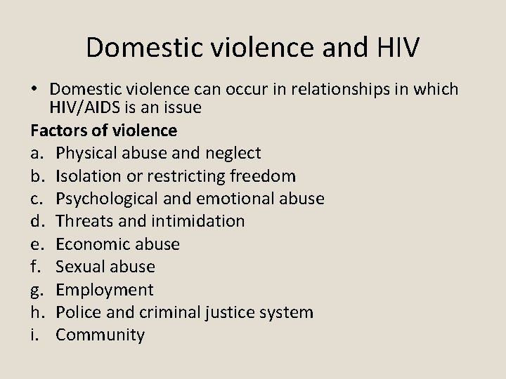Domestic violence and HIV • Domestic violence can occur in relationships in which HIV/AIDS