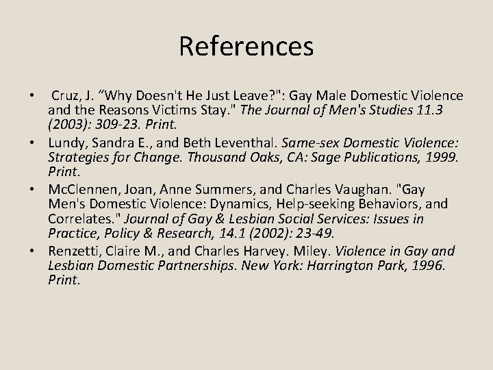 References • Cruz, J. “Why Doesn't He Just Leave? ": Gay Male Domestic Violence