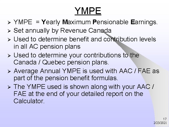 YMPE Ø Ø Ø YMPE = Yearly Maximum Pensionable Earnings. Set annually by Revenue