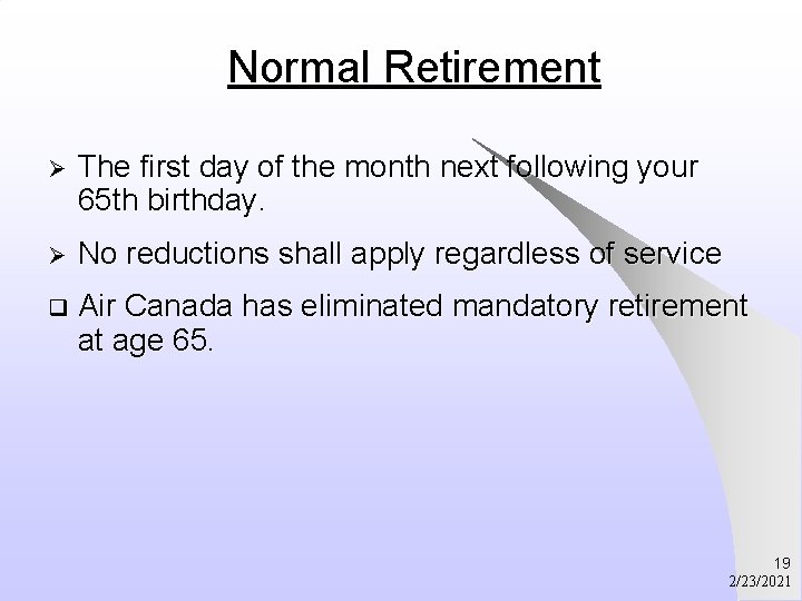 Normal Retirement Ø The first day of the month next following your 65 th