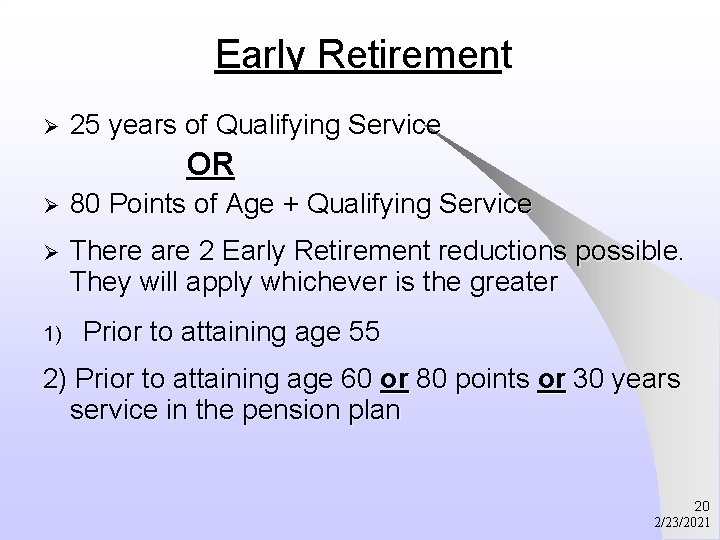 Early Retirement Ø 25 years of Qualifying Service OR Ø 80 Points of Age