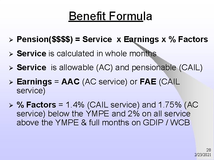 Benefit Formula Ø Pension($$$$) = Service x Earnings x % Factors Ø Service is