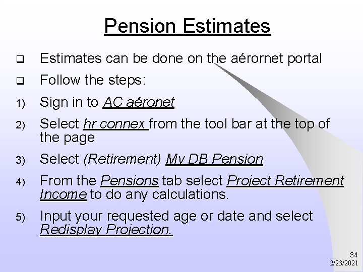 Pension Estimates q Estimates can be done on the aérornet portal q Follow the