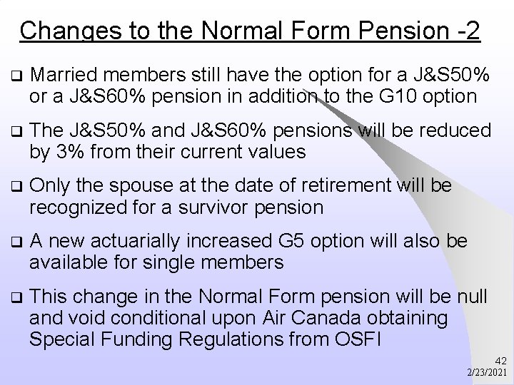 Changes to the Normal Form Pension -2 q Married members still have the option