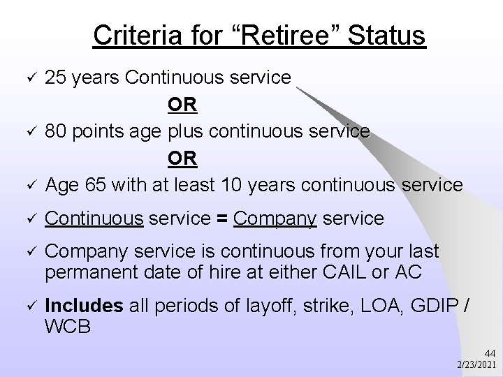 Criteria for “Retiree” Status ü 25 years Continuous service OR 80 points age plus