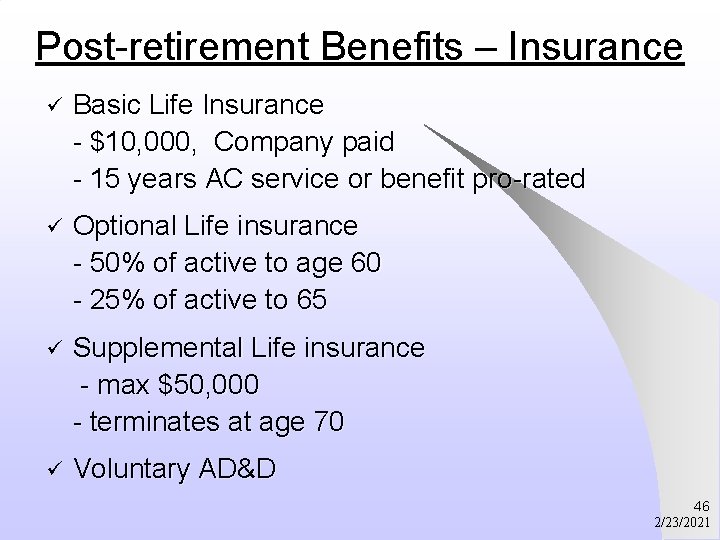 Post-retirement Benefits – Insurance ü Basic Life Insurance - $10, 000, Company paid -