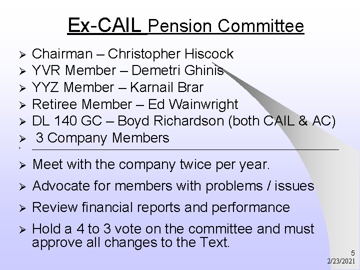 Ex-CAIL Pension Committee Ø Chairman – Christopher Hiscock YVR Member – Demetri Ghinis YYZ