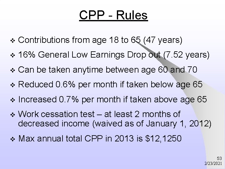 CPP - Rules v Contributions from age 18 to 65 (47 years) v 16%