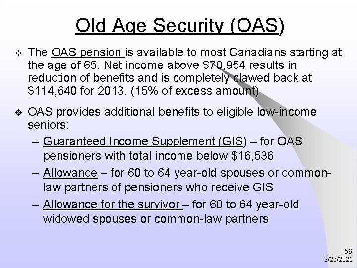 Old Age Security (OAS) v The OAS pension is available to most Canadians starting