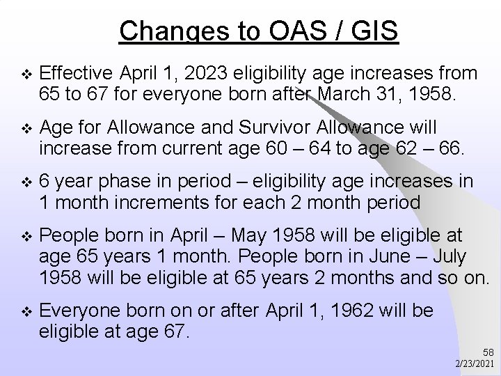 Changes to OAS / GIS v Effective April 1, 2023 eligibility age increases from