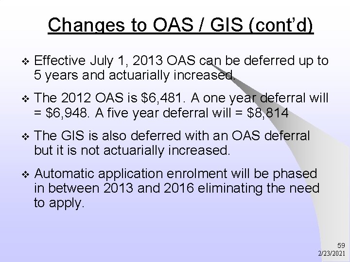 Changes to OAS / GIS (cont’d) v Effective July 1, 2013 OAS can be