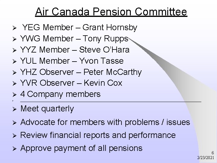 Air Canada Pension Committee Ø YEG Member – Grant Hornsby YWG Member – Tony