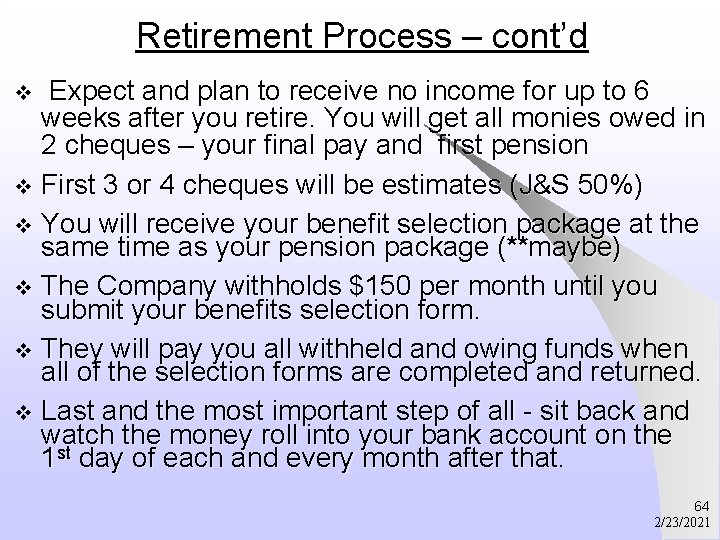 Retirement Process – cont’d Expect and plan to receive no income for up to