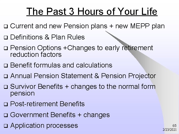 The Past 3 Hours of Your Life q Current and new Pension plans +
