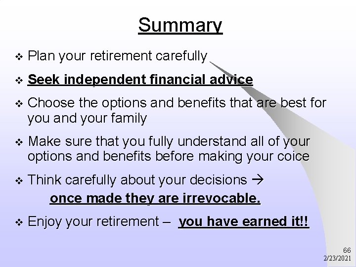 Summary v Plan your retirement carefully v Seek independent financial advice v Choose the
