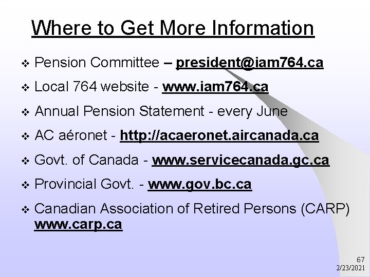 Where to Get More Information v Pension Committee – president@iam 764. ca v Local