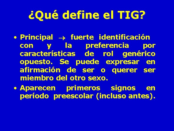 ¿Qué define el TIG? • Principal fuerte identificación con y la preferencia por características ¿Qué define el TIG? • Principal fuerte identificación con y la preferencia por características