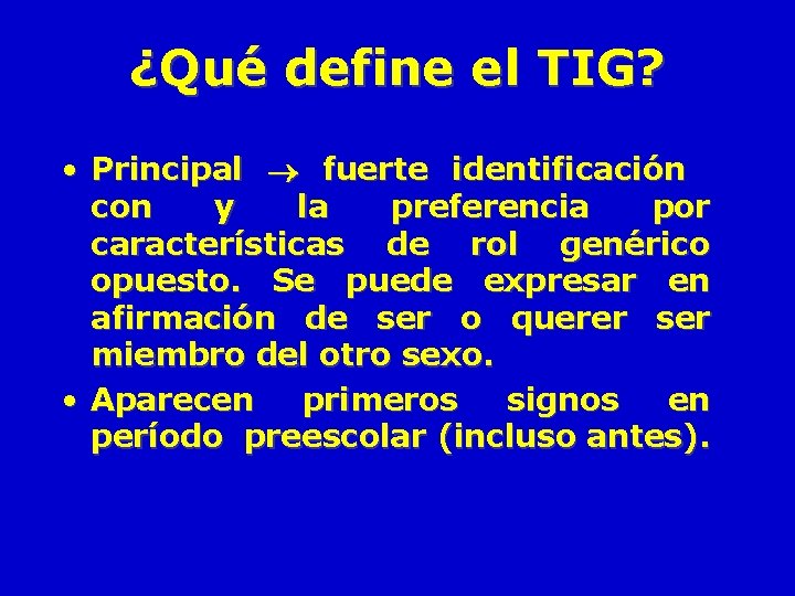 ¿Qué define el TIG? • Principal fuerte identificación con y la preferencia por características