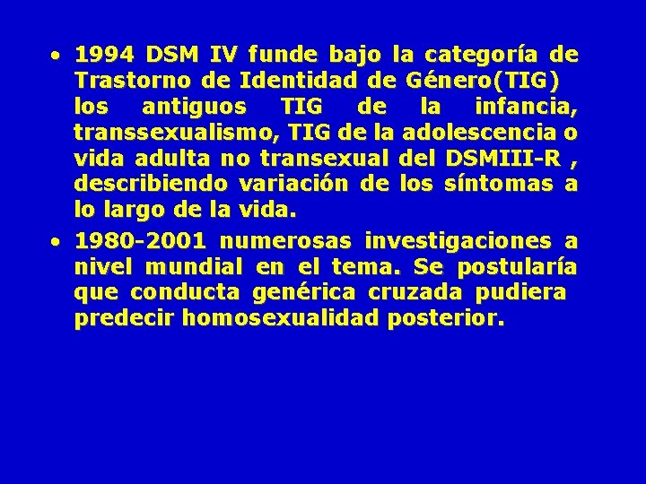 • 1994 DSM IV funde bajo la categoría de Trastorno de Identidad de • 1994 DSM IV funde bajo la categoría de Trastorno de Identidad de