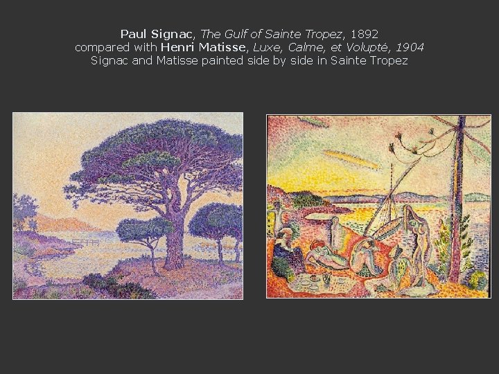 Paul Signac, The Gulf of Sainte Tropez, 1892 compared with Henri Matisse, Luxe, Calme, Paul Signac, The Gulf of Sainte Tropez, 1892 compared with Henri Matisse, Luxe, Calme,
