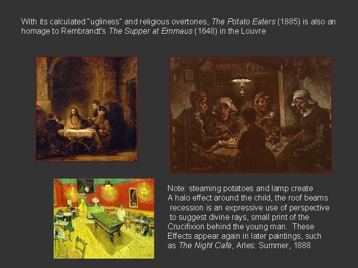 With its calculated “ugliness” and religious overtones, The Potato Eaters (1885) is also an With its calculated “ugliness” and religious overtones, The Potato Eaters (1885) is also an