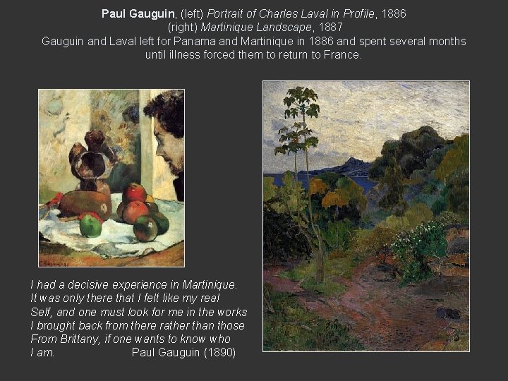 Paul Gauguin, (left) Portrait of Charles Laval in Profile, 1886 (right) Martinique Landscape, 1887 Paul Gauguin, (left) Portrait of Charles Laval in Profile, 1886 (right) Martinique Landscape, 1887