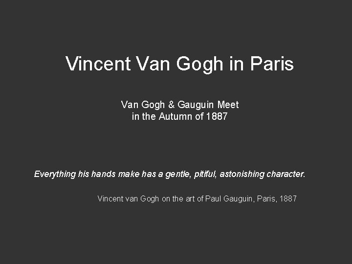 Vincent Van Gogh in Paris Van Gogh & Gauguin Meet in the Autumn of Vincent Van Gogh in Paris Van Gogh & Gauguin Meet in the Autumn of