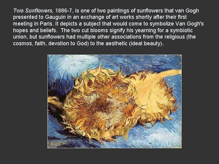 Two Sunflowers, 1886 -7, is one of two paintings of sunflowers that van Gogh Two Sunflowers, 1886 -7, is one of two paintings of sunflowers that van Gogh
