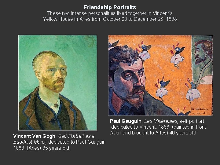 Friendship Portraits These two intense personalities lived together in Vincent’s Yellow House in Arles Friendship Portraits These two intense personalities lived together in Vincent’s Yellow House in Arles