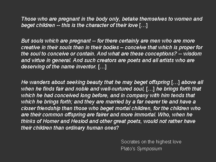 Those who are pregnant in the body only, betake themselves to women and beget Those who are pregnant in the body only, betake themselves to women and beget