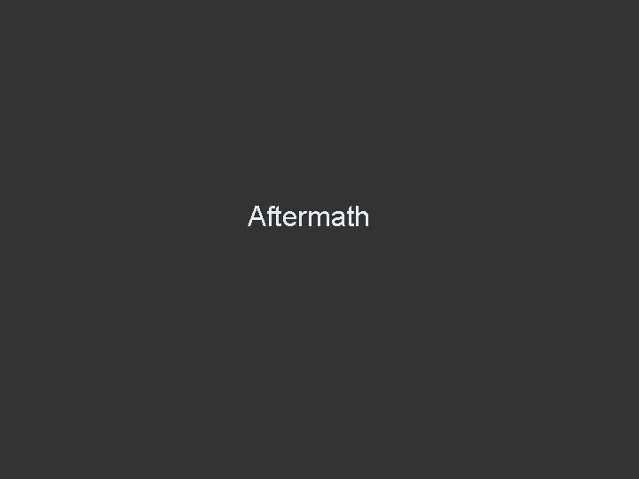 Aftermath Aftermath