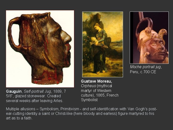Moche portrait jug, Peru, c. 700 CE Gauguin, Self-portrait Jug, 1889, 7 5/8”, glazed Moche portrait jug, Peru, c. 700 CE Gauguin, Self-portrait Jug, 1889, 7 5/8”, glazed