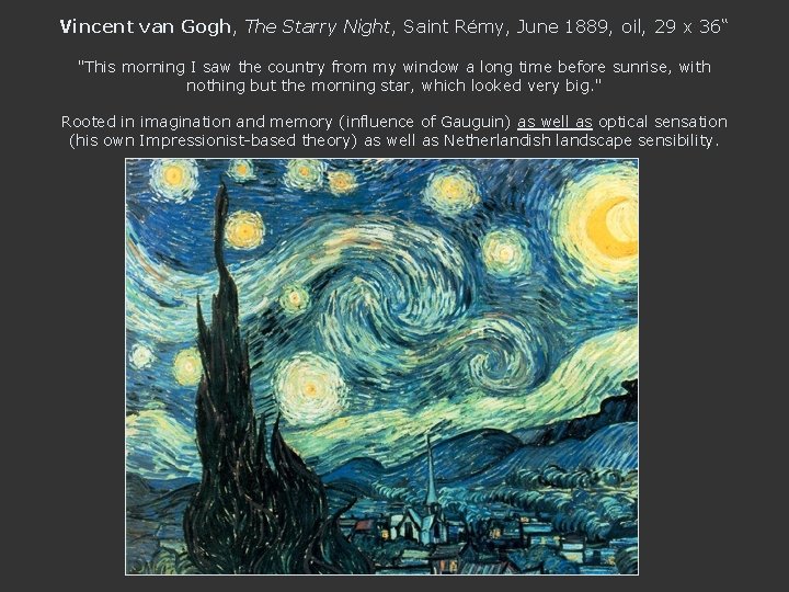 Vincent van Gogh, The Starry Night, Saint Rémy, June 1889, oil, 29 x 36“ Vincent van Gogh, The Starry Night, Saint Rémy, June 1889, oil, 29 x 36“