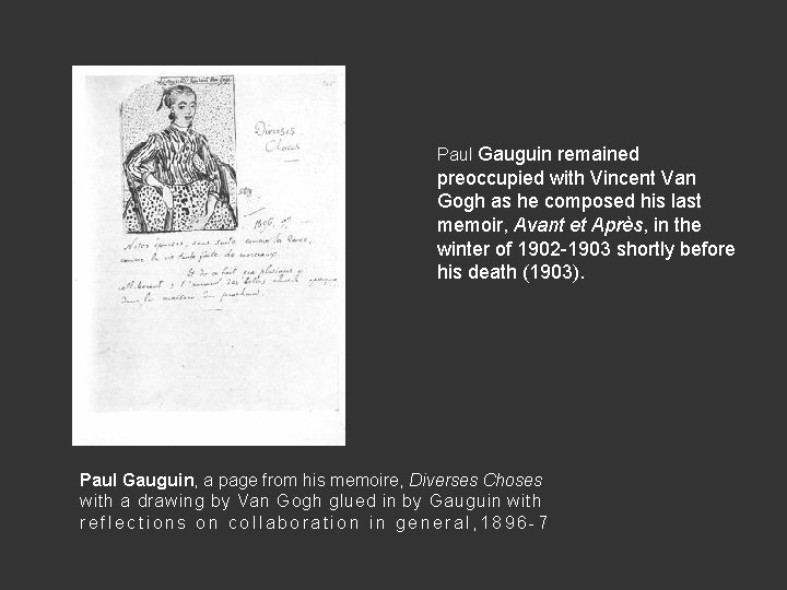 Paul Gauguin remained preoccupied with Vincent Van Gogh as he composed his last memoir, Paul Gauguin remained preoccupied with Vincent Van Gogh as he composed his last memoir,